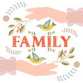 Word FAMILY, an illustration with the word family, female hands, birds and floral motifs, in folk style.